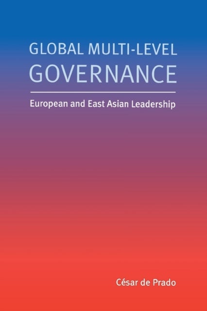 Global Multi-Level Governance - European and East Asian Leadership