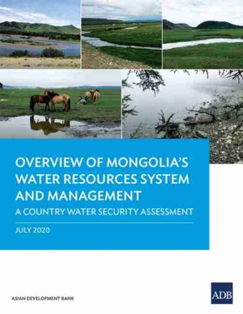 Overview of Mongolia¿s Water Resources System and Management - A Country Water Security Assessment
