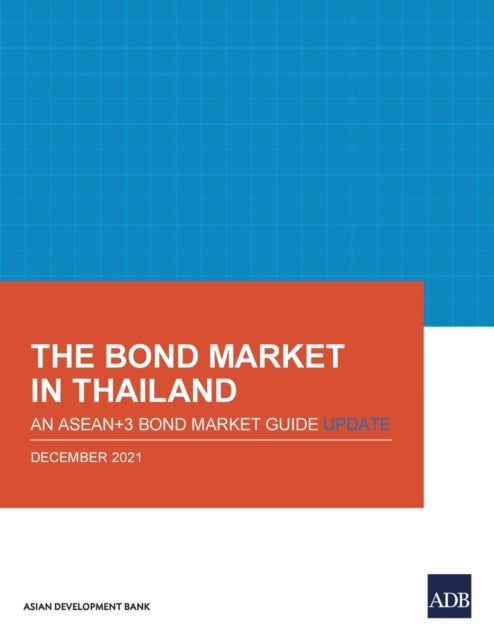 The Bond Market in Thailand - An ASEAN+3 Bond Market Guide Update