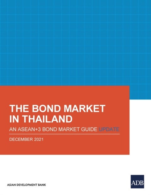The Bond Market in Thailand - An ASEAN+3 Bond Market Guide Update