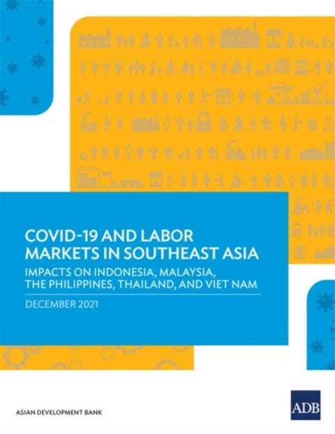 COVID-19 and Labor Markets in Southeast Asia - Impacts on Indonesia, Malaysia, the Philippines, Thailand, and Viet Nam