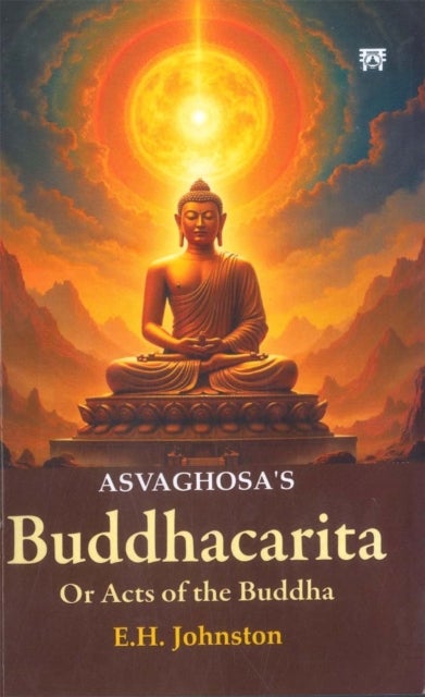 Asvaghosa¿s Buddhacarita - Or Acts of the Buddha