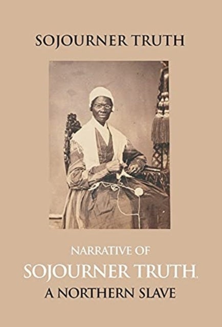 Bilde av Narrative Of Sojourner Truth, A Northern Slave, Emancipated From Bodily Servitude By The State Of Ne Av Olive Gilbert