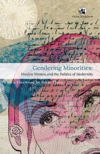 Gendering Minorities - Muslim Women and the Politics of Modernity