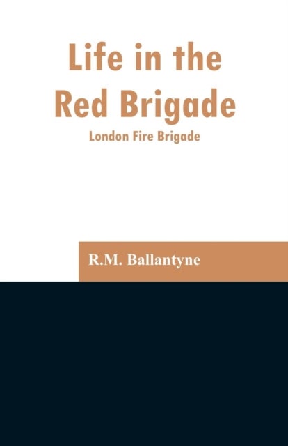 Bilde av Life In The Red Brigade Av Robert Michael Ballantyne