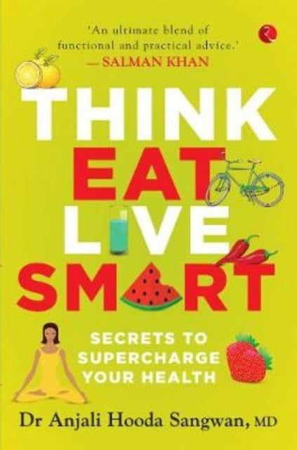 Think, Eat, Live Smart - Secrets to Supercharge Your Health