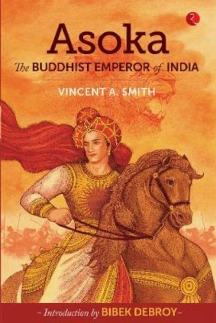 Asoka - The Buddhist Emperor of India