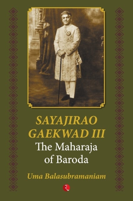 Sayajirao Gaekwad III - The Maharaja of Baroda