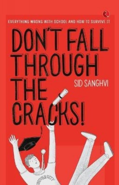 DON'T FALL THROUGH THE CRACKS! - Everything wrong with school and how to survive it