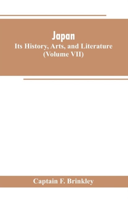 Japan - Its History, Arts, and Literature (Volume VII)