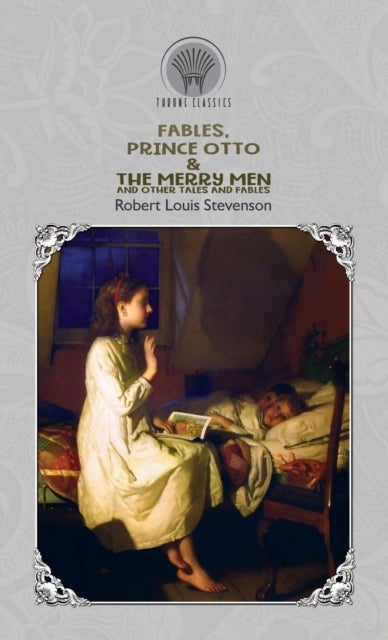 Bilde av Fables, Prince Otto &amp; The Merry Men And Other Tales And Fables Av Robert Louis Stevenson
