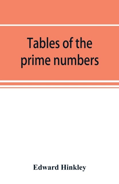 Tables of the prime numbers, and prime factors of the composite numbers, from 1 to 100,000; with the
