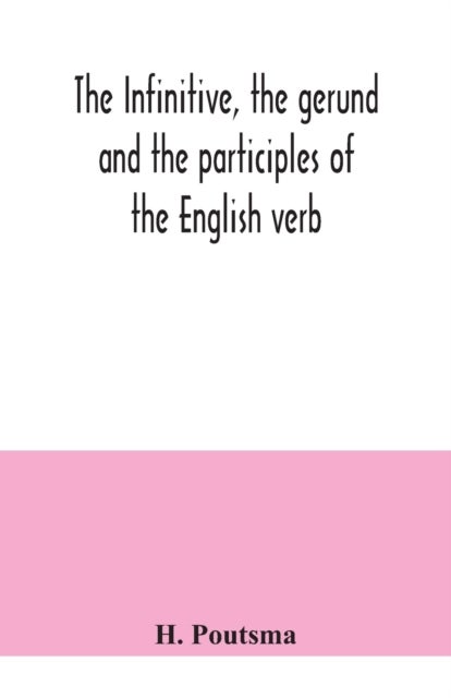 The infinitive, the gerund and the participles of the English verb