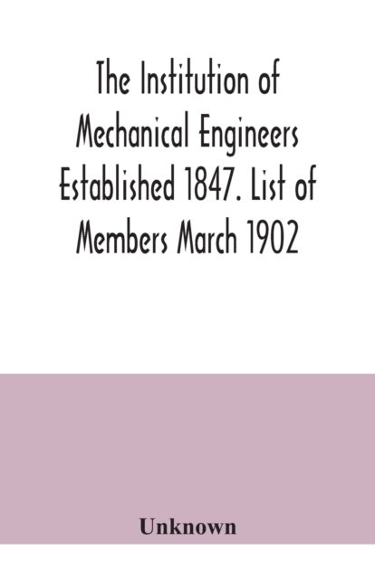 Bilde av The Institution Of Mechanical Engineers Established 1847. List Of Members March 1902.
