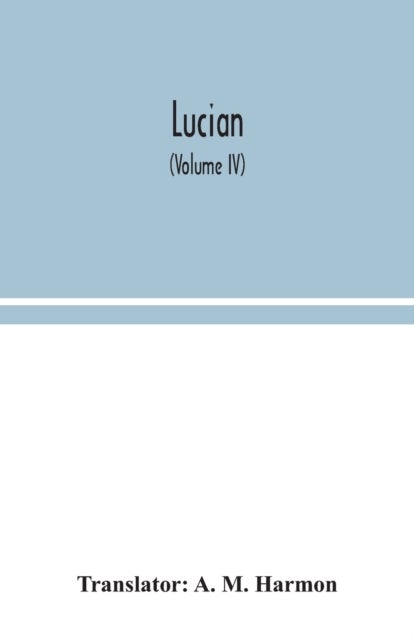 Lucian (Volume IV)