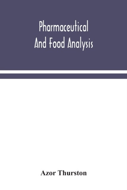 Bilde av Pharmaceutical And Food Analysis, A Manual Of Standard Methods For The Analysis Of Oils, Fats And Wa Av Azor Thurston