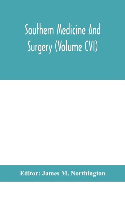 Southern medicine and surgery (Volume CVI)