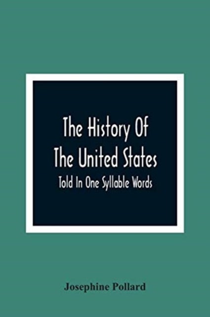 The History Of The United States; Told In One Syllable Words