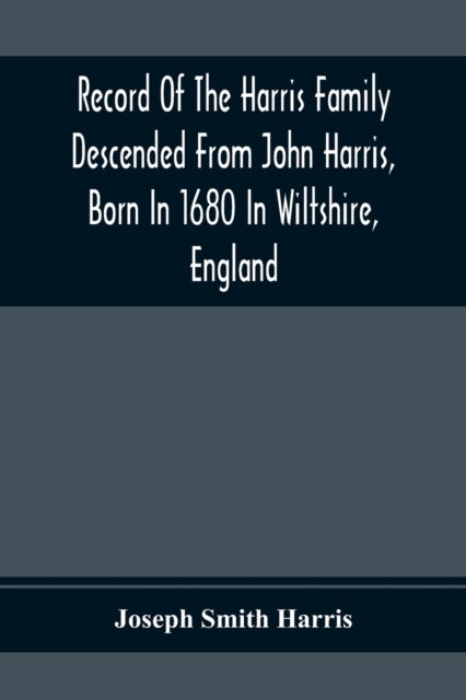Bilde av Record Of The Harris Family Descended From John Harris, Born In 1680 In Wiltshire, England Av Joseph Smith Harris