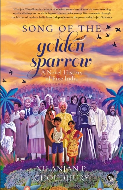 Song of the Golden Sparrow - A Novel History of Free India