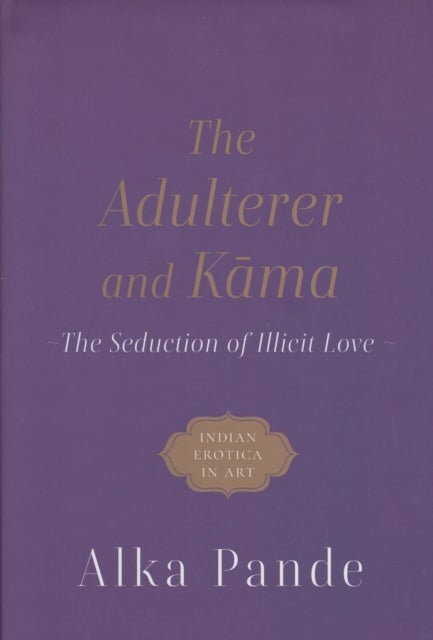 The Adulterer and Kama - The Seduction of Illicit Love