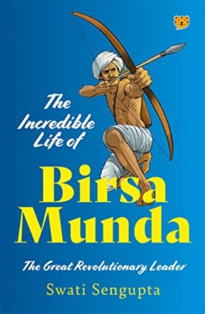 The Incredible Life of Birsa Munda - The Great Revolutionary Leader
