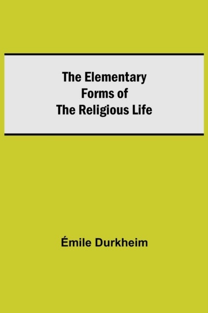 Bilde av The Elementary Forms Of The Religious Life Av Emile Durkheim