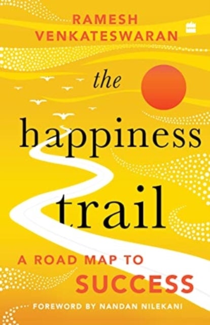 The Happiness Trail - A Road Map to Success