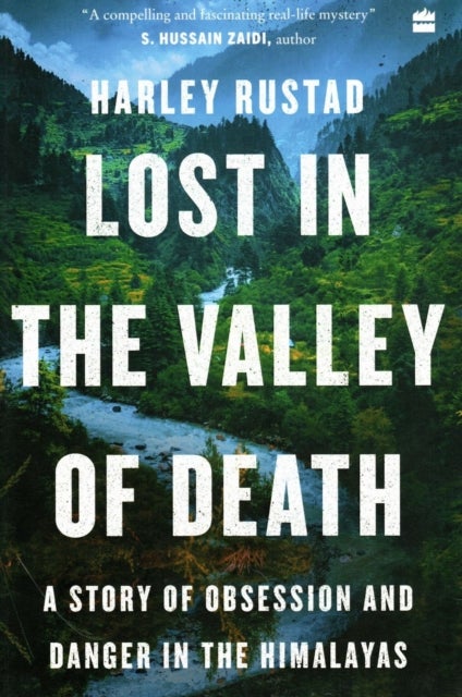 Lost in the Valley of Death - A Story of Obsession and Danger in the Himalayas