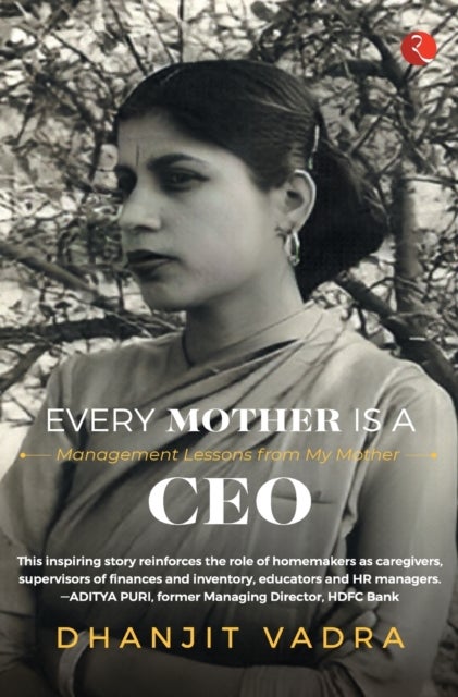EVERY MOTHER IS A CEO - MANAGEMENT LESSONS FROM MY MOTHER