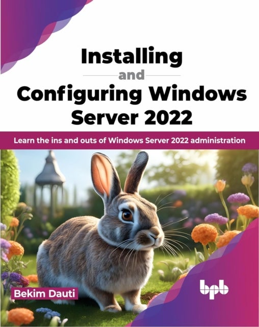 Bilde av Installing And Configuring Windows Server 2022 Av Bekim Dauti