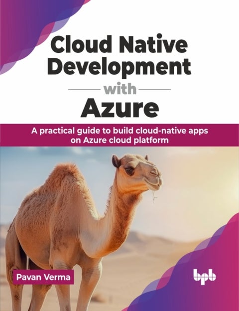 Cloud Native Development with Azure - A practical guide to build cloud-native apps on Azure cloud platform