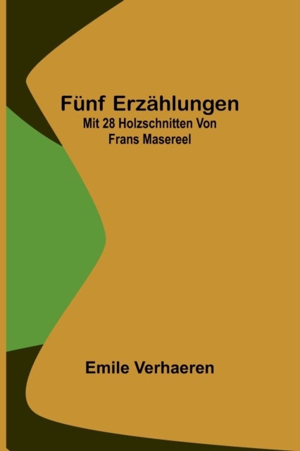 Bilde av Funf Erzahlungen; Mit 28 Holzschnitten Von Frans Masereel Av Emile Verhaeren