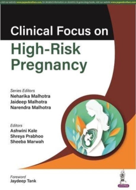 Bilde av Clinical Focus On High-risk Pregnancy Av Neharika Malhotra, Jaideep Malhotra, Narendra Malhotra