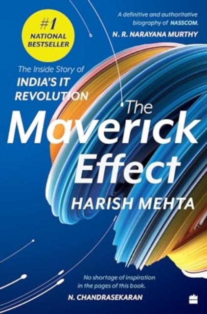 The Maverick Effect - The Inside Story of India's IT Revolution
