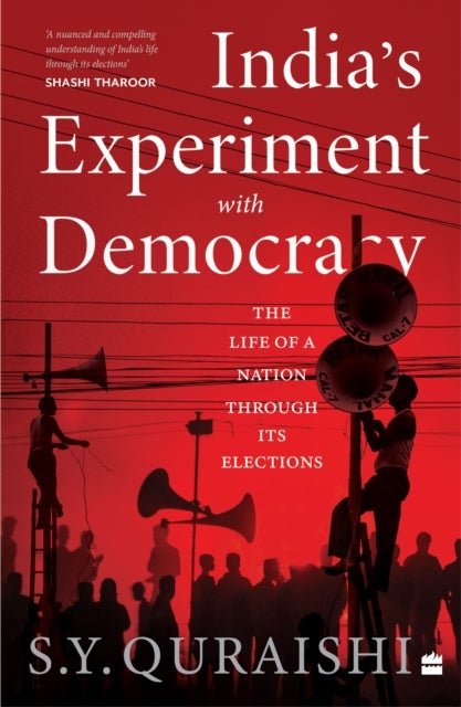 India's Experiment with Democracy - The Life of a Nation Through Its Elections