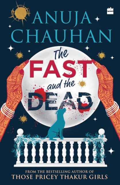Bilde av The Fast And The Dead Av Anuja Chauhan