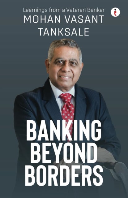 Banking Beyond Borders - Learnings from a Veteran Banker