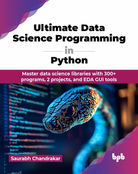 Ultimate Data Science Programming in Python - Master data science libraries with 300+ programs, 2 projects, and EDA GUI tools