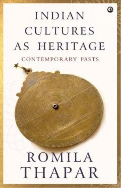 INDIAN CULTURES AS HERITAGE - Contemporary Pasts