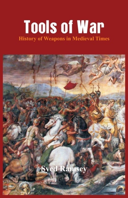 Tools of War - History of Weapons in Medieval Times