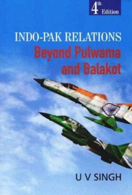 Indo-Pak Relations - Beyond Pulwama and Balakot