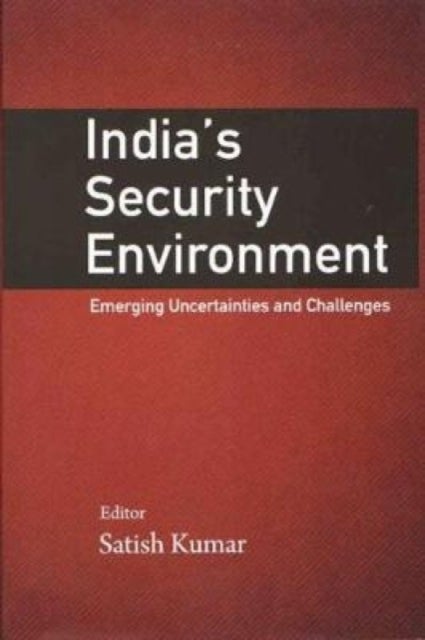 India`s Security Environment - Emerging Uncertainties and Challenges