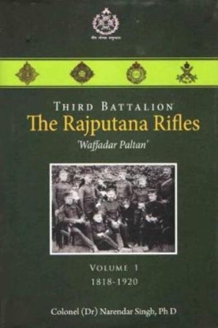 Third Battalion The Rajputana Rifles `Waffadar Paltan' - Volume 1, 1818-1920
