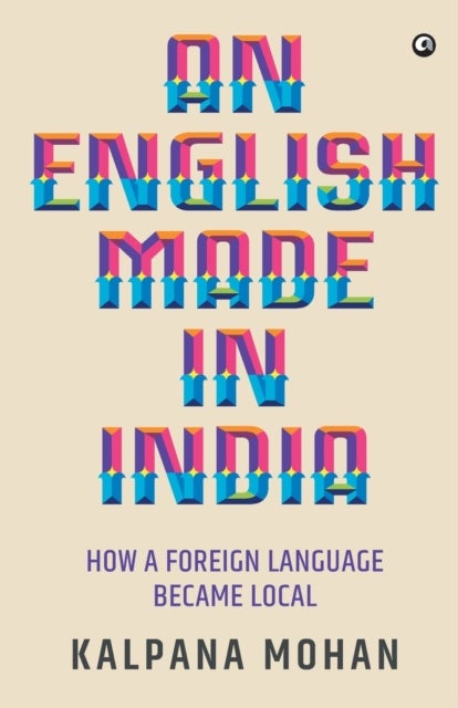An English Made in India - How a Foreign Language Became Local
