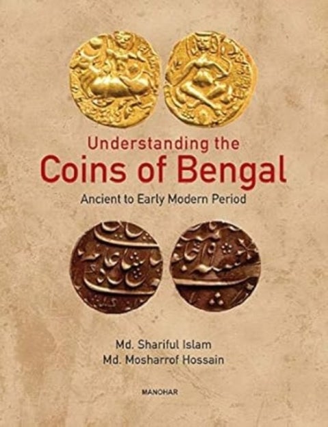 Understanding the Coins of Bengal - Ancient to Early Modern Period