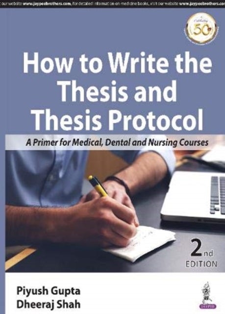 How to Write the Thesis and Thesis Protocol - A Primer for Medical, Dental and Nursing Courses