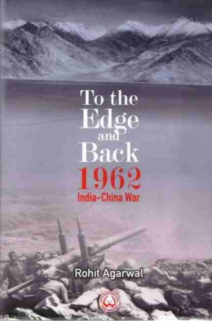 To the Edge and Back - 1962 India-China War