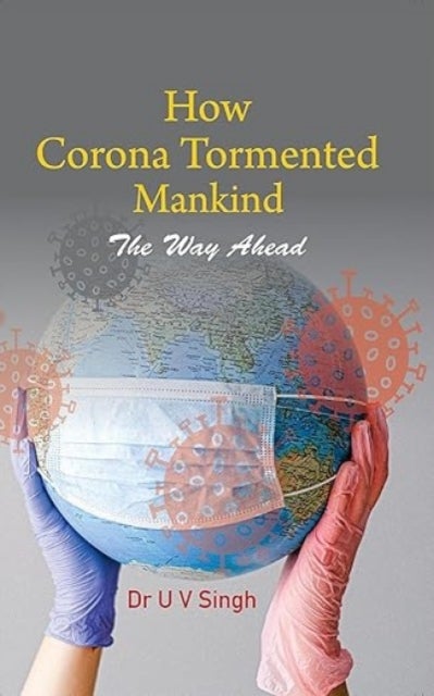 How Corona Tormented Mankind - The Way Ahead