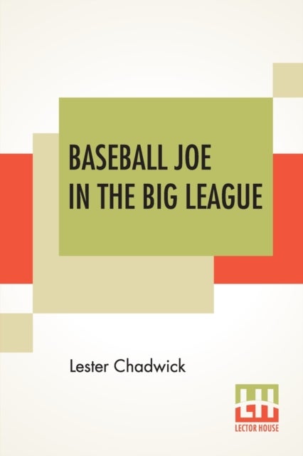 Baseball Joe In The Big League - Or A Young Pitcher's Hardest Struggles